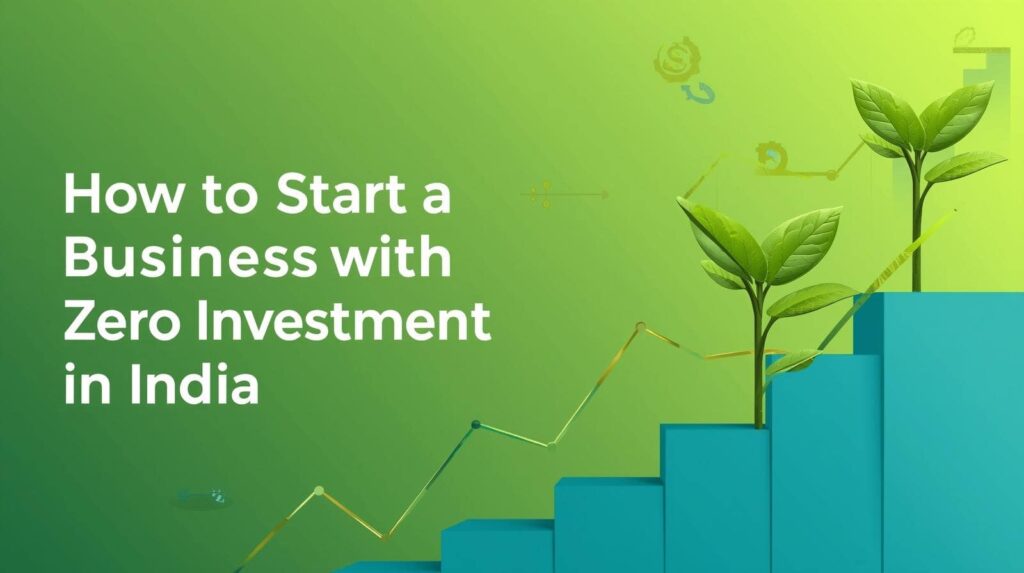 how-to-start-business-with-zero-investment-in-india